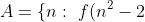 A=\{n: \ f(n^2-2)=-1 \}
